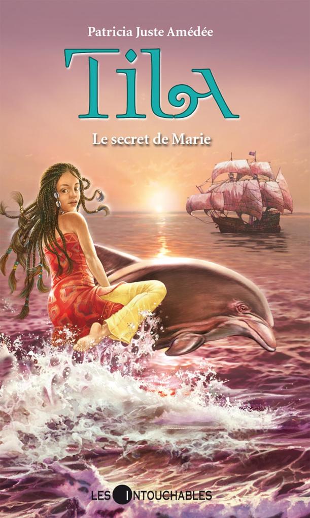 Tila 5 : Le secret de Marie als eBook von Patricia Juste Amedee - Les Intouchables