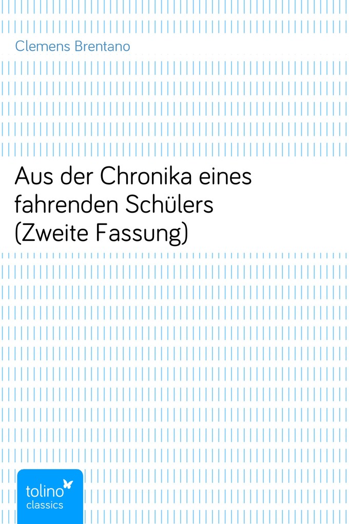 Aus der Chronika eines fahrenden Schülers (Zweite Fassung) als eBook von Clemens Brentano - pubbles GmbH