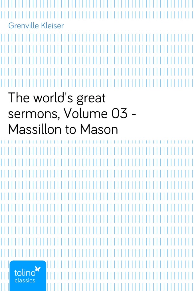 The world´s great sermons, Volume 03 - Massillon to Mason als eBook von Grenville Kleiser - pubbles GmbH