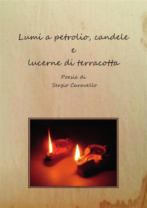 Lumi a petrolio, candele e lucerne di terracotta als eBook von Sergio Caravello - Youcanprint