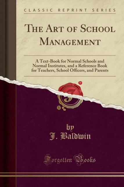 The Art of School Management als Taschenbuch von J. Baldwin - Forgotten Books