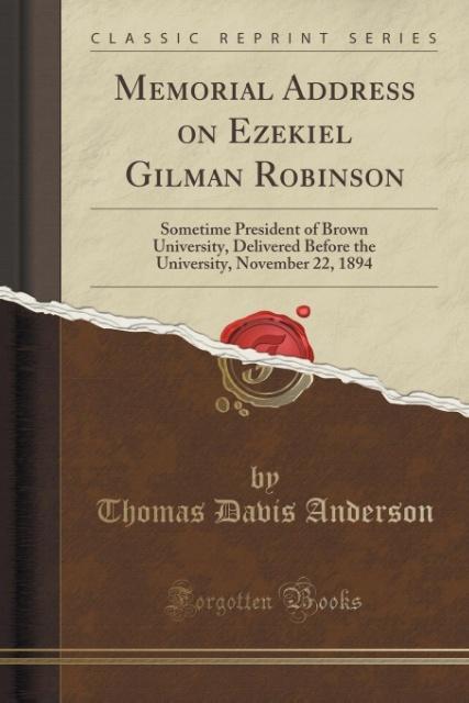 Memorial Address on Ezekiel Gilman Robinson als Taschenbuch von Thomas Davis Anderson - Forgotten Books