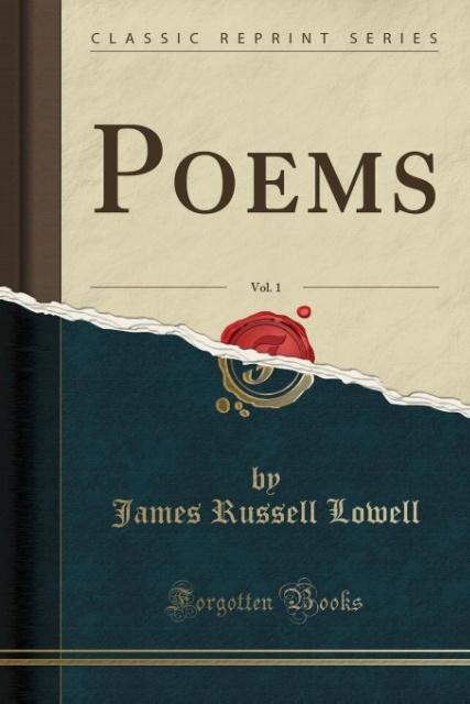 Poems, Vol. 1 (Classic Reprint) als Taschenbuch von James Russell Lowell - Forgotten Books