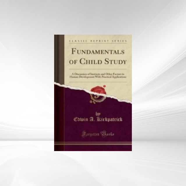 Fundamentals of Child Study als Taschenbuch von Edwin A. Kirkpatrick - Forgotten Books