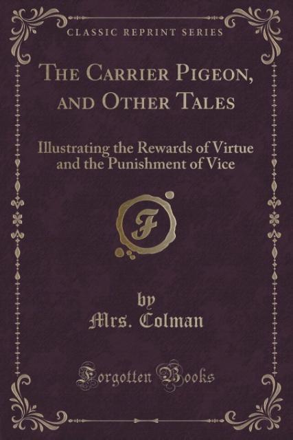 The Carrier Pigeon, and Other Tales als Taschenbuch von Mrs. Colman - Forgotten Books