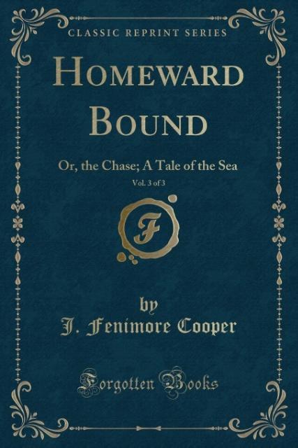 Homeward Bound, Vol. 3 of 3 als Taschenbuch von J. Fenimore Cooper - Forgotten Books