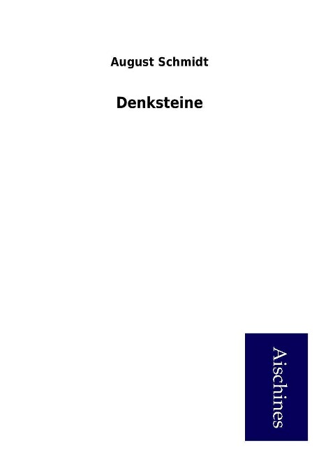 Denksteine als Buch von August Schmidt - Aischines Verlag