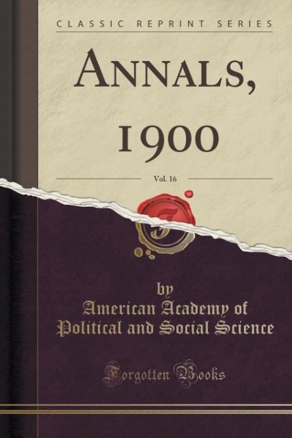 Annals, 1900, Vol. 16 (Classic Reprint) als Taschenbuch von American Academy Of Political A Science - Forgotten Books