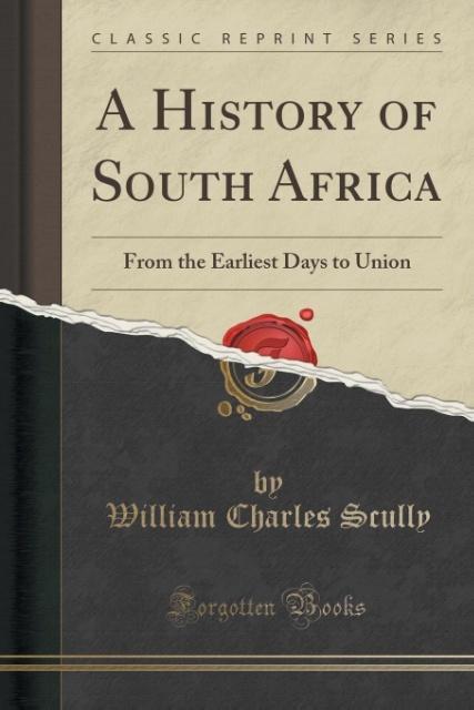 A History of South Africa als Taschenbuch von William Charles Scully - Forgotten Books