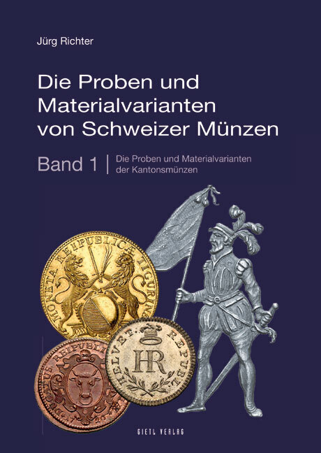 Die Proben und Materialvarianten von Schweizer Münzen: Band 1: Die Proben und Materialvarianten der Kantonsmünzen