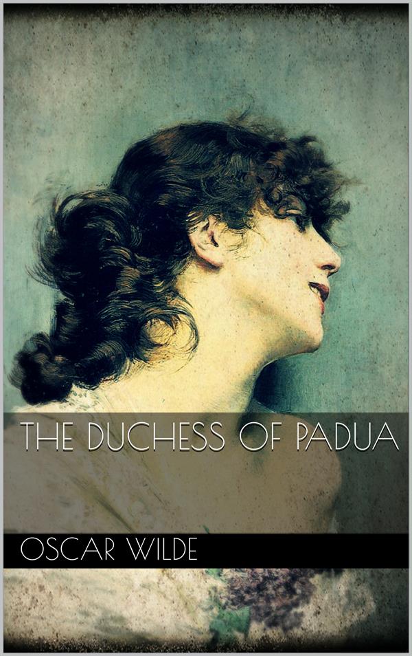 The Duchess of Padua als eBook von Oscar Wilde - Oscar Wilde