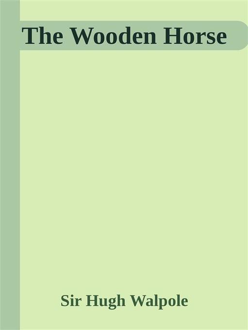 The Wooden Horse als eBook von Sir Hugh Walpole - Sir Hugh Walpole