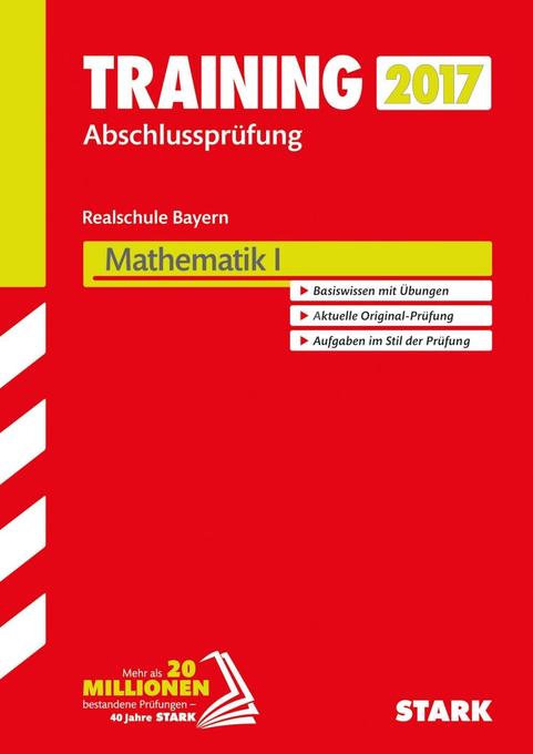 STARK Training Abschlussprüfung Realschule Bayern - Mathematik I