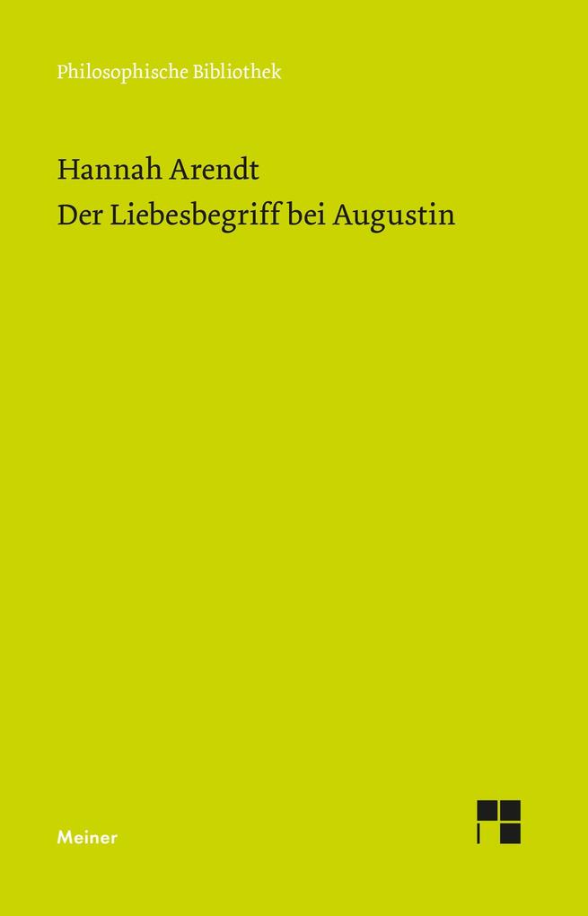 Der Liebesbegriff bei Augustin: Versuch einer philosophischen Interpretation (Philosophische Bibliothek)