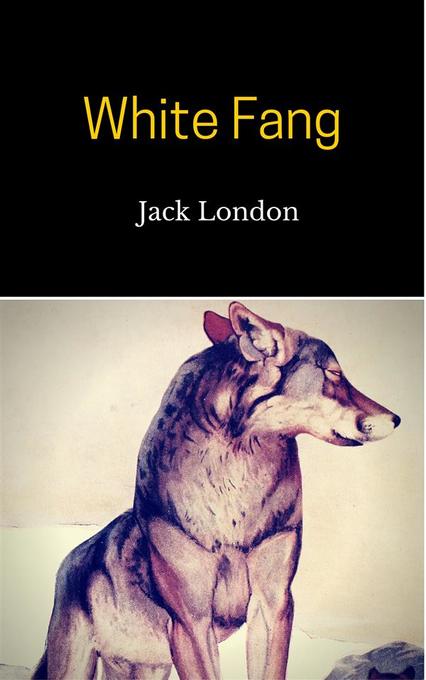 White Fang als eBook von Jack London - Jack London