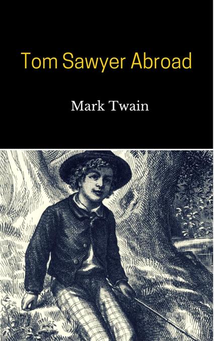 Tom Sawyer Abroad als eBook von Mark Twain, Mark Twain, Mark Twain - Mark Twain