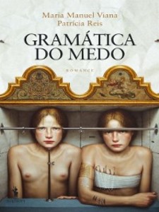 A Gramática do Medo als eBook von Patrícia Reis; Maria Manuel Viana - Estrela Polar