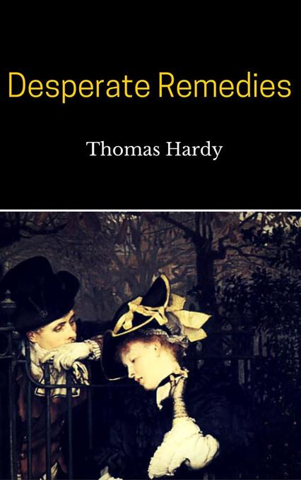 Desperate Remedies als eBook von Thomas Hardy, Thomas Hardy, Thomas Hardy - Thomas Hardy