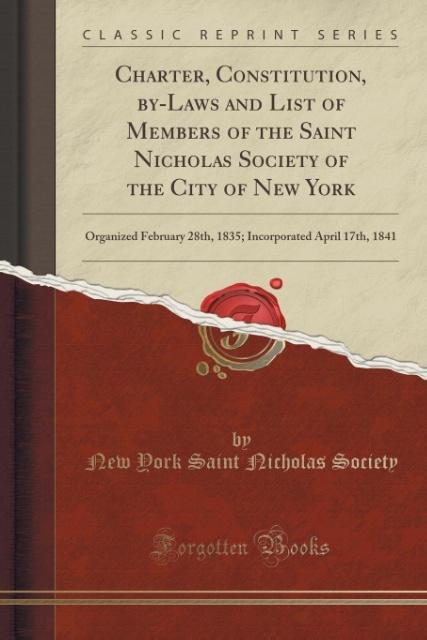 Charter, Constitution, by-Laws and List of Members of the Saint Nicholas Society of the City of New York als Taschenbuch von New York Saint Nichol... - Forgotten Books