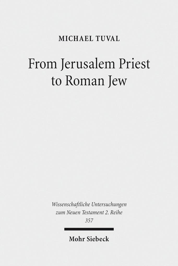 From Jerusalem Priest to Roman Jew als eBook von Michael Tuval - Mohr Siebeck