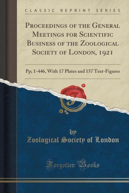 Proceedings of the General Meetings for Scientific Business of the Zoological Society of London, 1921 als Taschenbuch von Zoological Society Of London - Forgotten Books