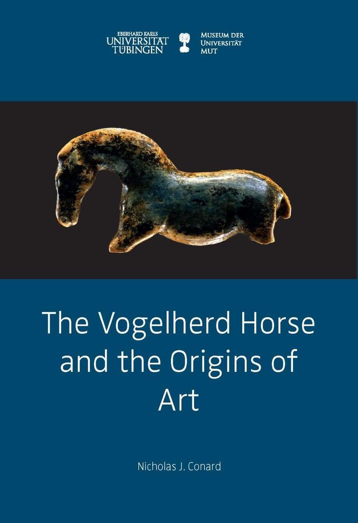 The Vogelherd Horse and the Origins of Art (Kleine Monographien des MUT)