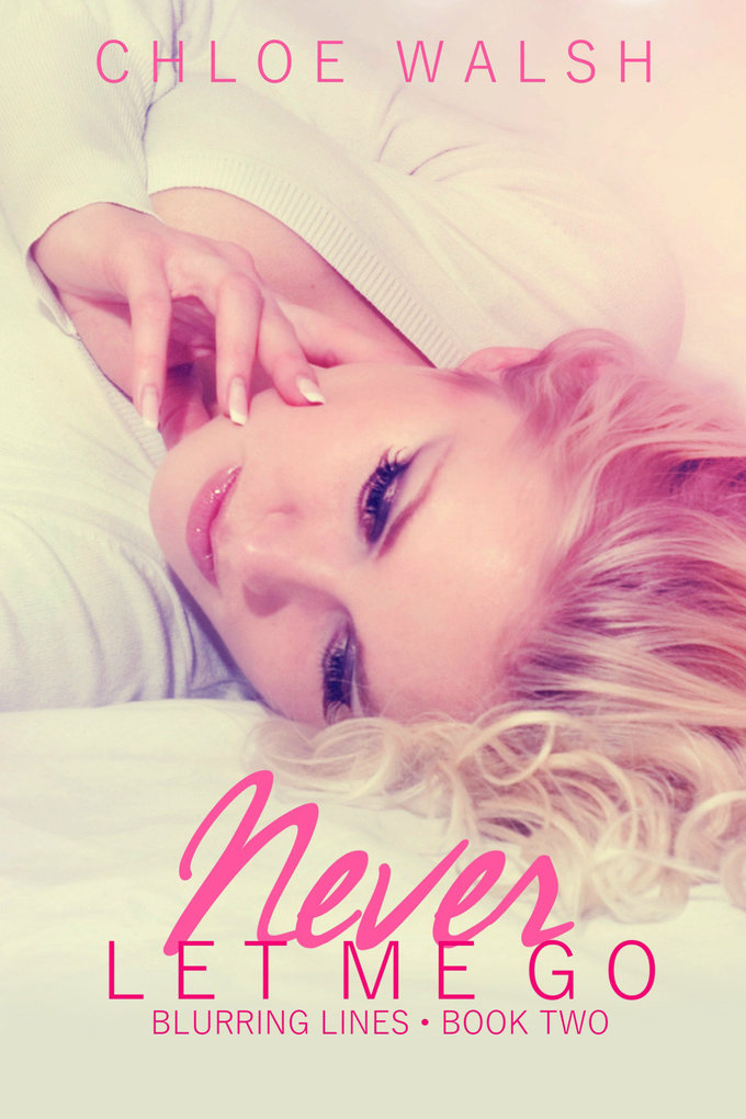 Never Let me Go als eBook von Chloe Walsh - Chloe Walsh