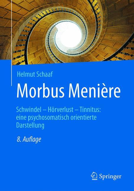 Morbus Menière: Schwindel - Hörverlust - Tinnitus: eine psychosomatisch orientierte Darstellung
