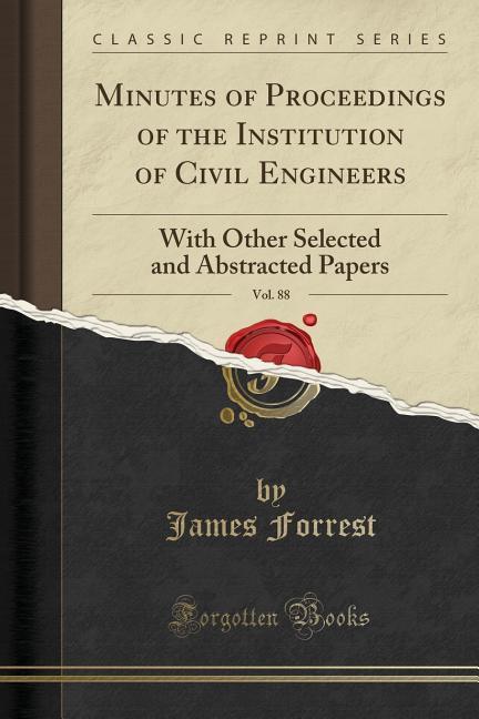 Minutes of Proceedings of the Institution of Civil Engineers, Vol. 88 als Taschenbuch von James Forrest - Forgotten Books