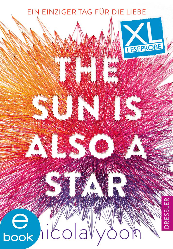 The Sun Is Also a Star. Leseprobe als eBook von Nicola Yoon - Dressler Verlag