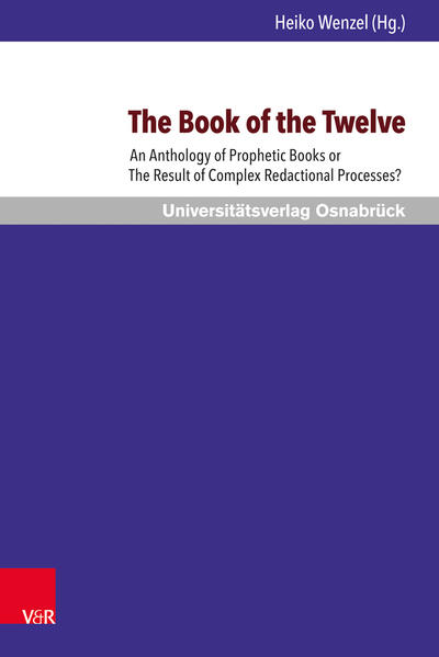 The Book of the Twelve: An Anthology of Prophetic Books or The Result of Complex Redactional Processes? (Osnabrücker Studien zur Jüdischen und Christlichen Bibel, Band 4)