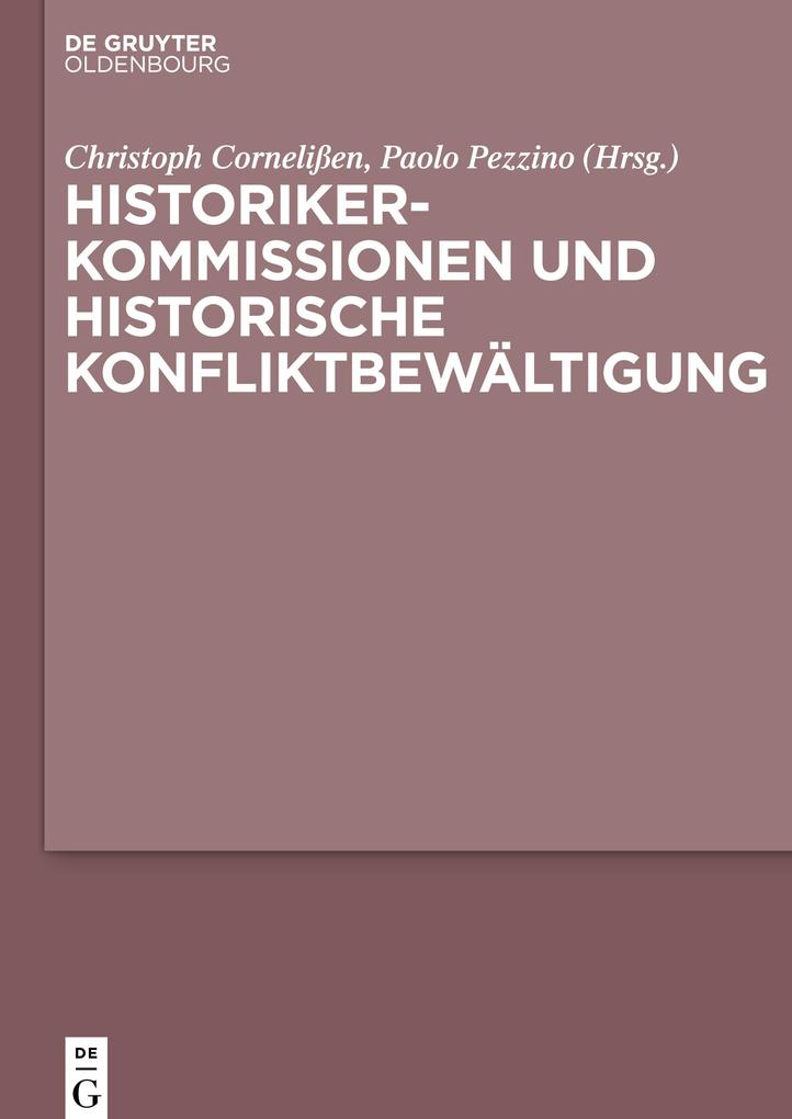 Historikerkommissionen und historische Konfliktbewältigung Christoph Cornelißen Editor
