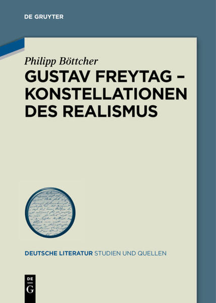 Gustav Freytag - Konstellationen des Realismus Philipp Böttcher Author