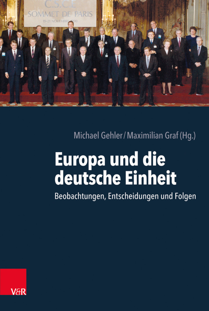Europa und die deutsche Einheit: Beobachtungen, Entscheidungen und Folgen