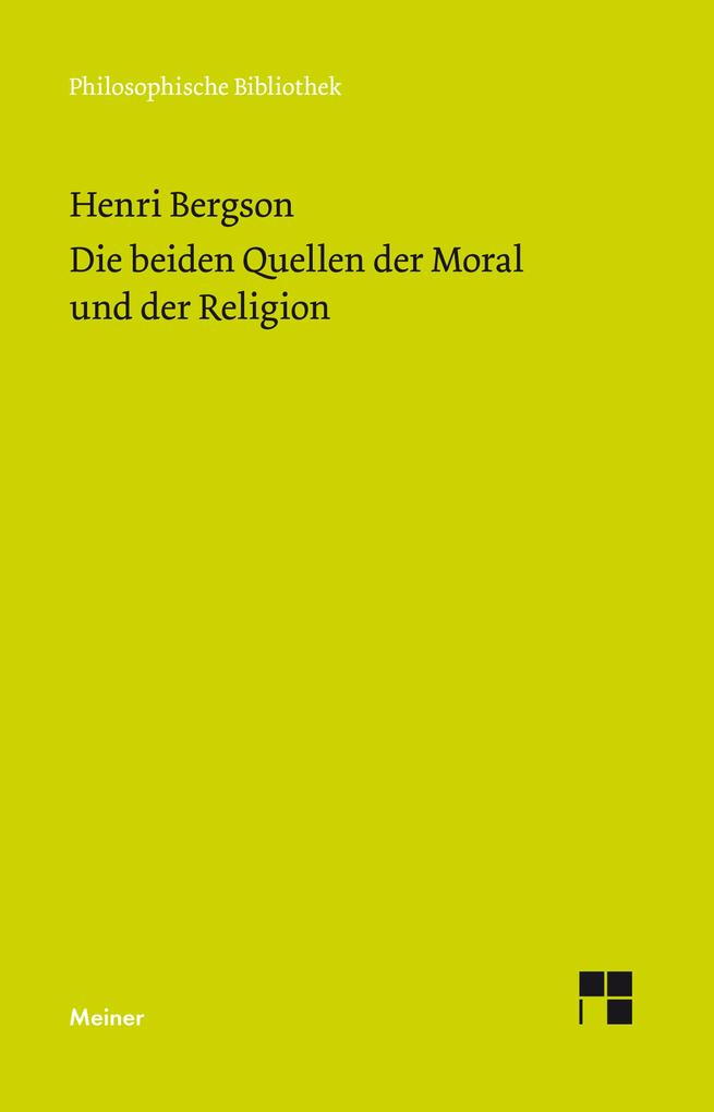 Die beiden Quellen der Moral und der Religion: Mit einem Essay von Ernst Cassirer: "Henri Bergsons Ethik und Religionsphilosophie"