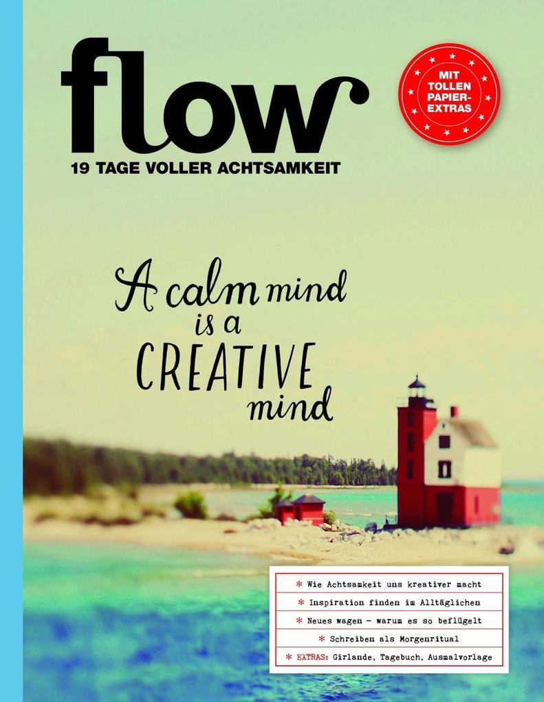 Flow Achtsamkeit 2017: Ein Übungsbuch: 19 Tage voller Achtsamkeit - A calm mind is a creative mind. Mit tollen Papier-Extras