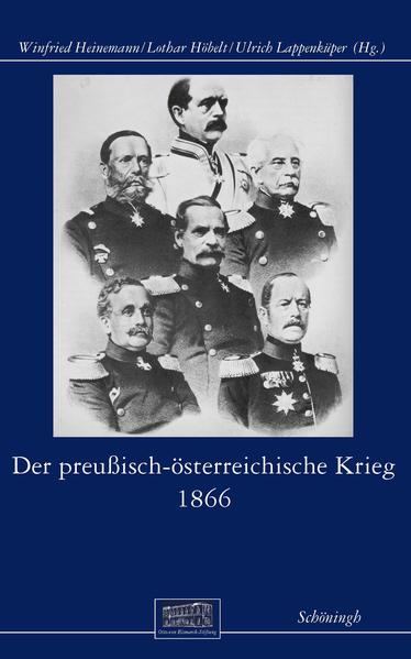 Der preußisch-österreichische Krieg 1866 (Otto-von-Bismarck-Stiftung, Wissenschaftliche Reihe)
