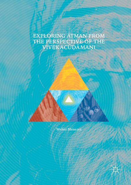 Exploring Atman from the Perspective of the Vivekacudamani als Buch von Walter Menezes