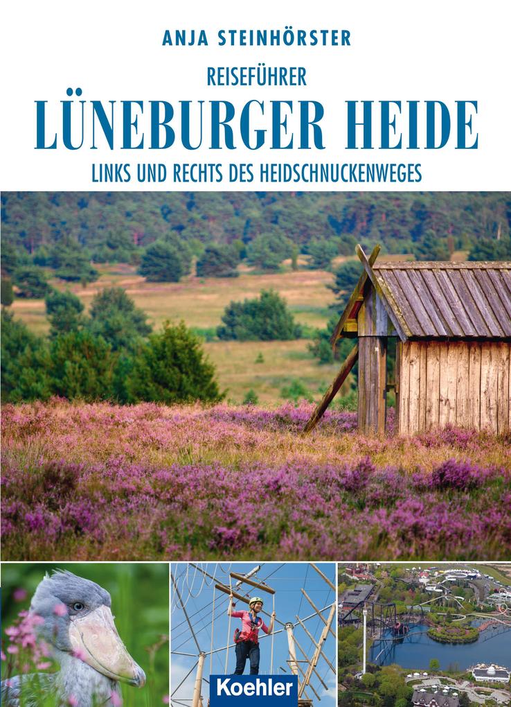 Reiseführer Lüneburger Heide: Links und rechts des Heidschnuckenweges Anja Steinhörster Author