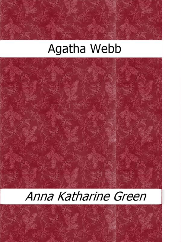 Agatha Webb als eBook von Anna Katharine Green - Enrico Conti