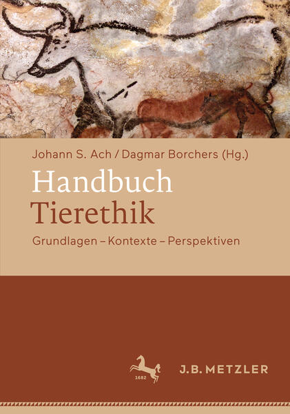 Handbuch Tierethik: Grundlagen ? Kontexte ? Perspektiven