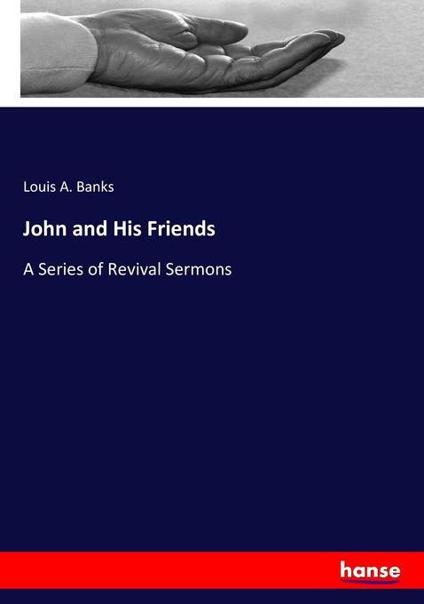 John and His Friends als Buch von Louis A. Banks - Hansebooks