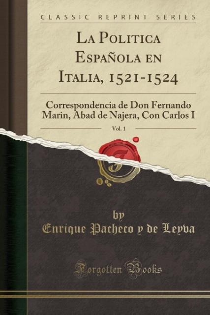 La Politica Española en Italia, 1521-1524, Vol. 1 als Taschenbuch von Enrique Pacheco y de Leyva - Forgotten Books