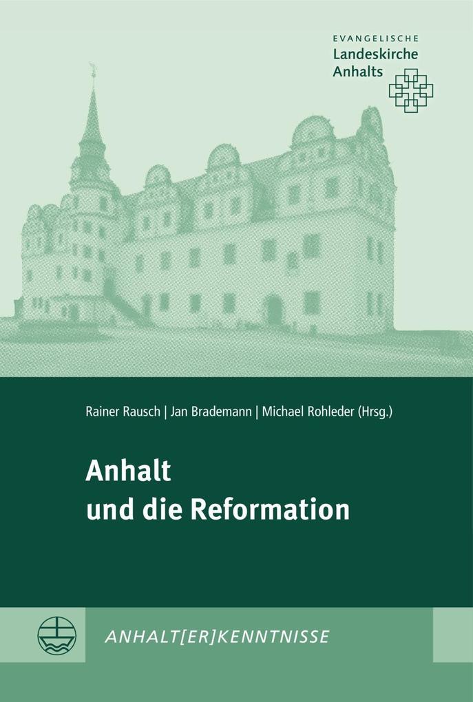 Anhalt Und Die Reformation (Anhalt[er]kenntnisse)
