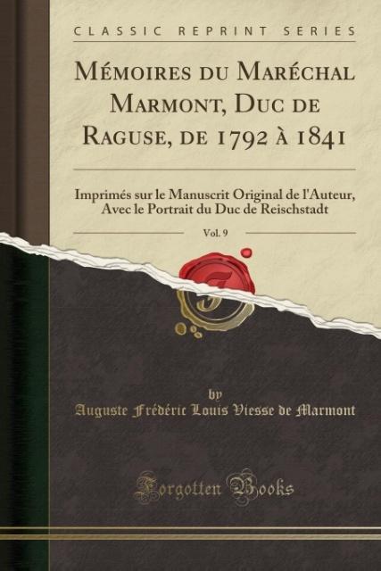 Mémoires du Maréchal Marmont, Duc de Raguse, de 1792 à 1841, Vol. 9 als Taschenbuch von Auguste Frédéric Louis Viesse Marmont - Forgotten Books
