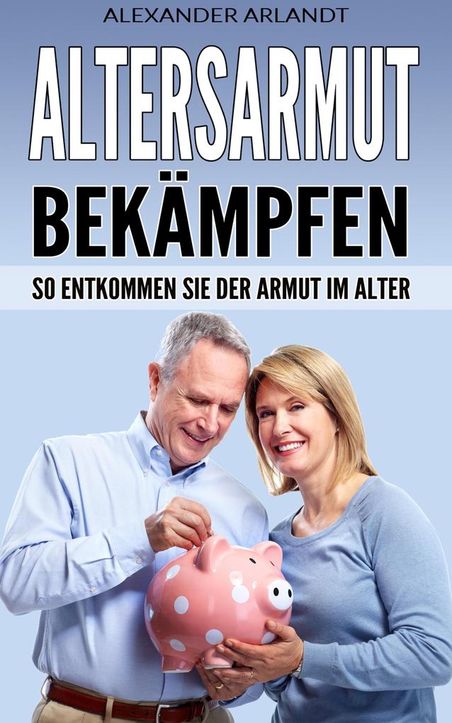 Altersarmut bekämpfen als eBook von Alexander Arlandt - neobooks