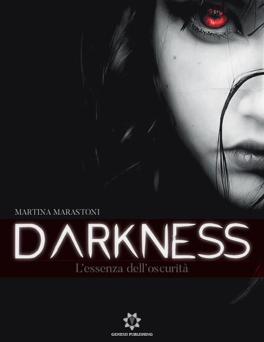 Darkness als eBook von Martina Marastoni - Genesis Publishing