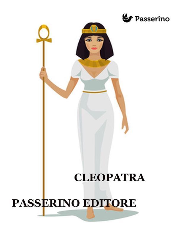Cleopatra als eBook von Passerino Editore - Passerino Editore