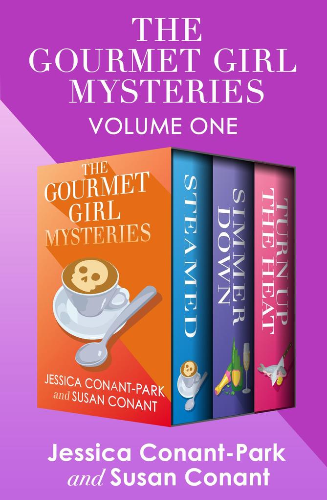 The Gourmet Girl Mysteries Volume One: Steamed, Simmer Down, and Turn Up the Heat Jessica Conant-Park Author