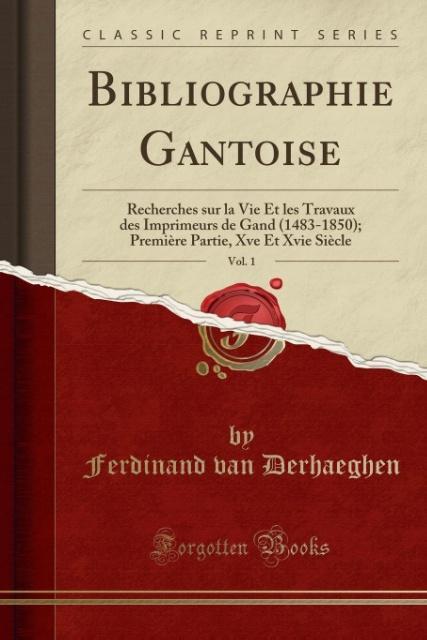 Bibliographie Gantoise, Vol. 1 als Taschenbuch von Ferdinand van Derhaeghen